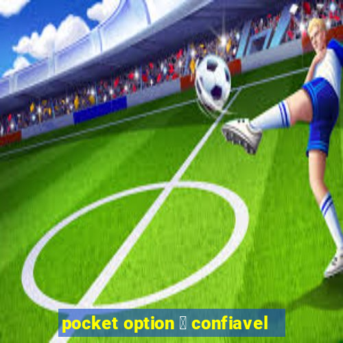 pocket option 茅 confiavel