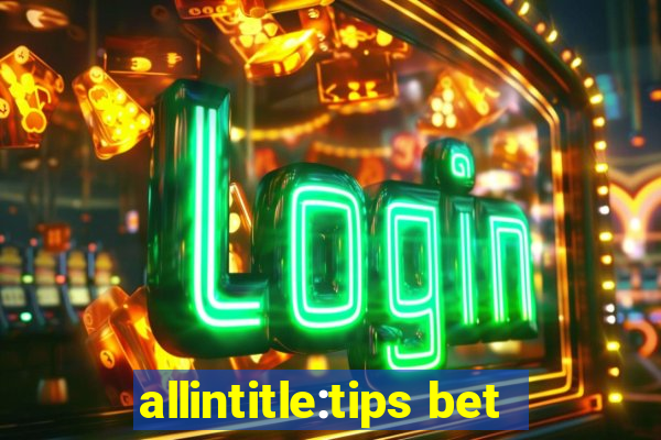 allintitle:tips bet