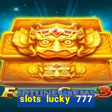 slots lucky 777 money games