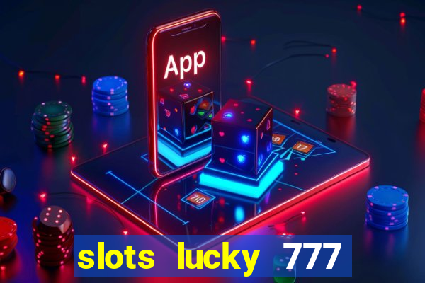 slots lucky 777 money games