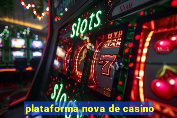 plataforma nova de casino