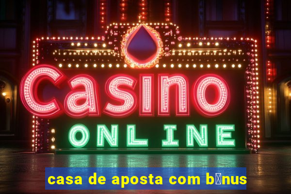 casa de aposta com b么nus