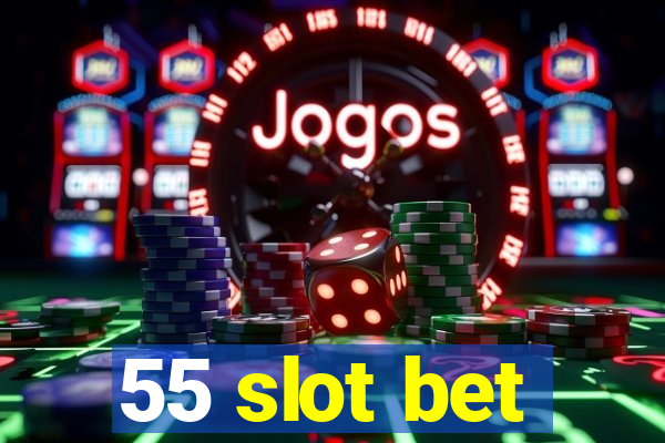 55 slot bet