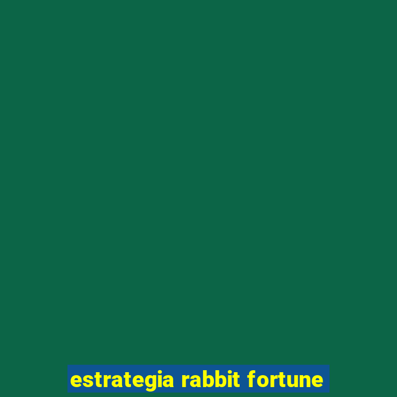 estrategia rabbit fortune