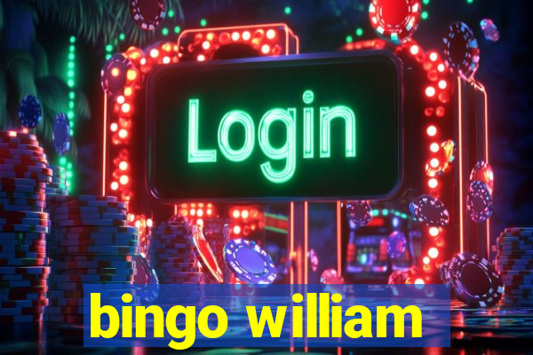 bingo william