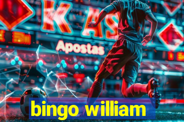 bingo william