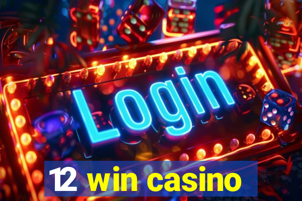 12 win casino