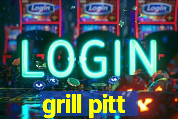 grill pitt