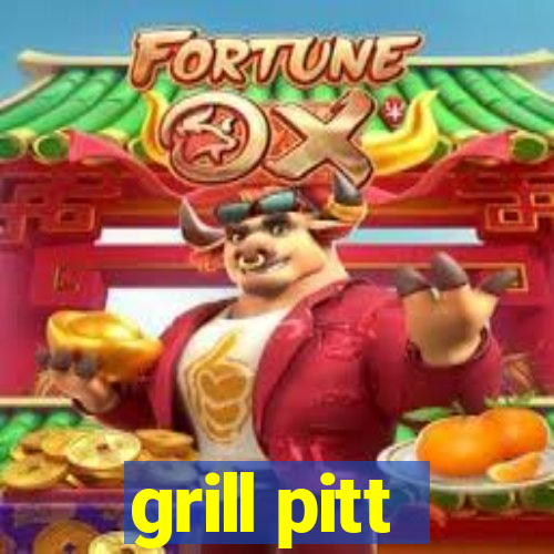 grill pitt