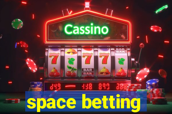 space betting