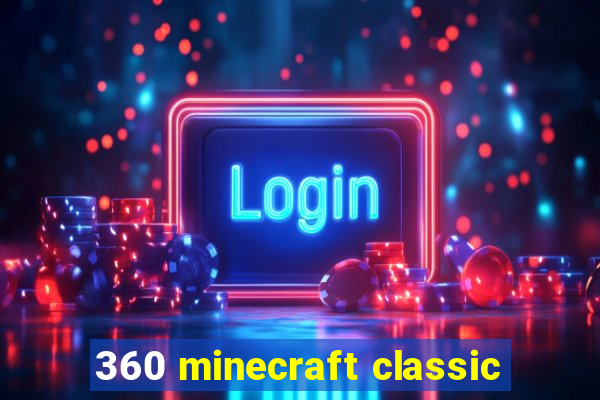 360 minecraft classic