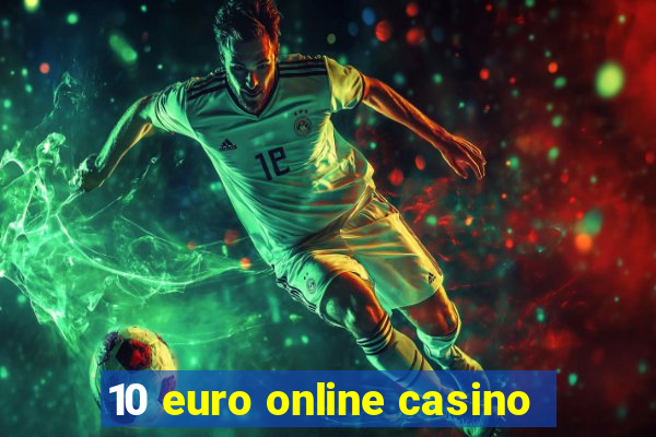 10 euro online casino