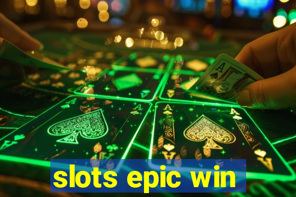 slots epic win