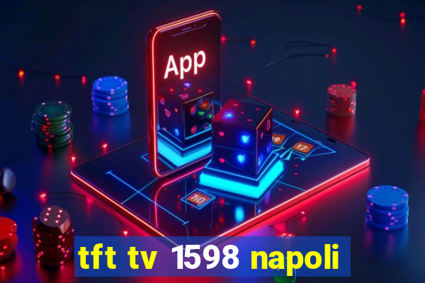 tft tv 1598 napoli