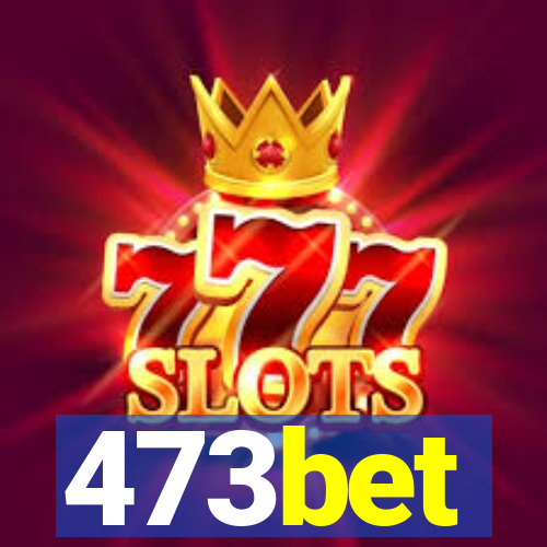 473bet