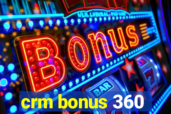 crm bonus 360