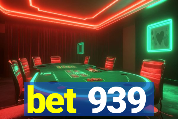 bet 939