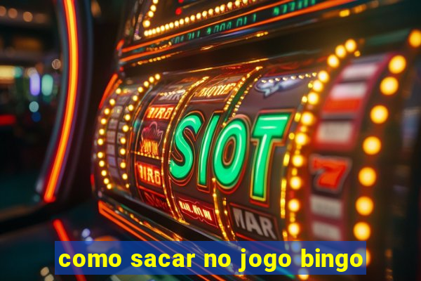 como sacar no jogo bingo