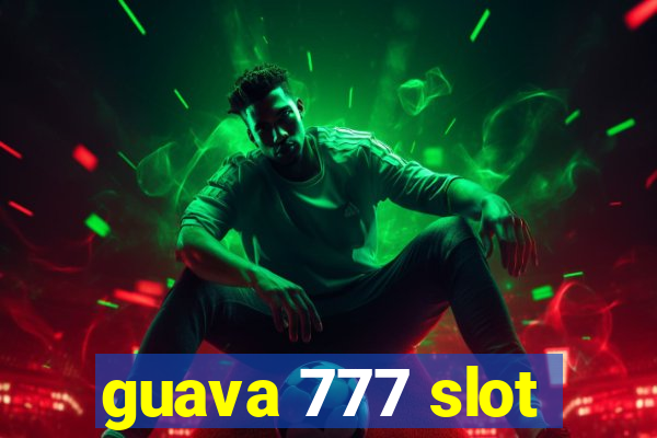 guava 777 slot