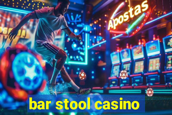 bar stool casino