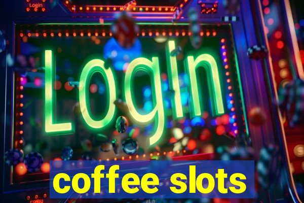 coffee slots