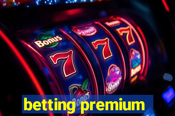 betting premium