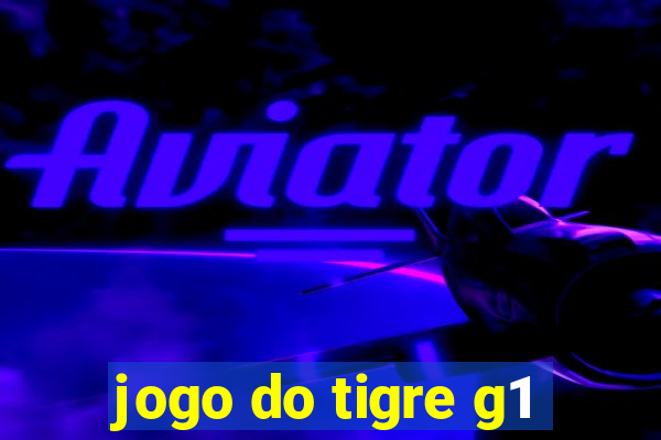 jogo do tigre g1