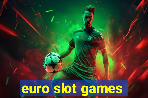 euro slot games