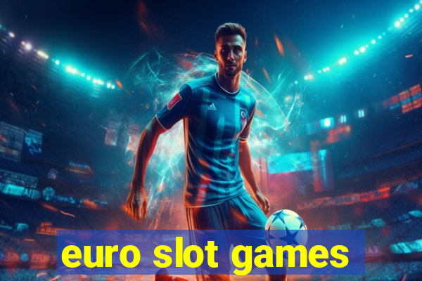 euro slot games