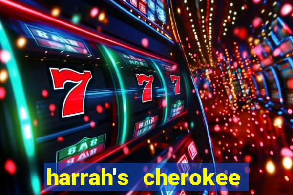 harrah's cherokee casino cherokee north carolina