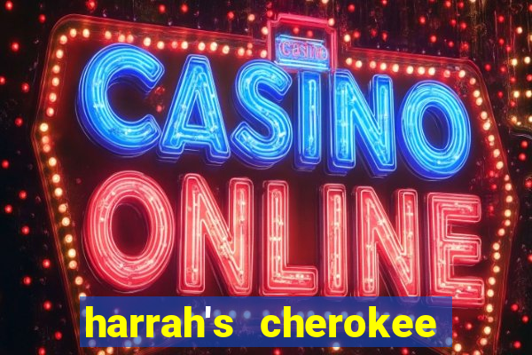 harrah's cherokee casino cherokee north carolina