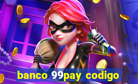 banco 99pay codigo