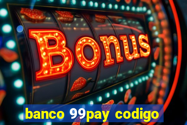 banco 99pay codigo