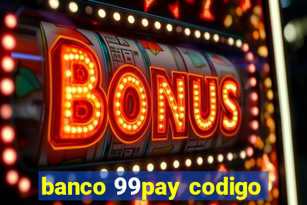 banco 99pay codigo