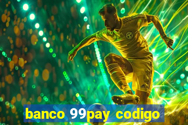 banco 99pay codigo