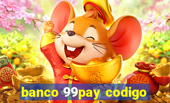 banco 99pay codigo