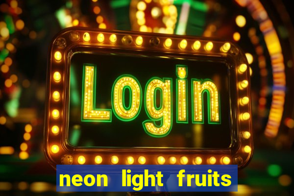 neon light fruits slot free play