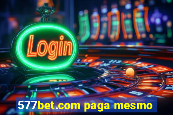 577bet.com paga mesmo