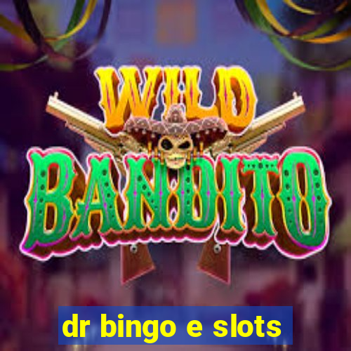 dr bingo e slots