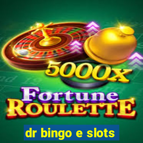 dr bingo e slots