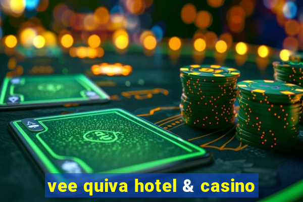 vee quiva hotel & casino