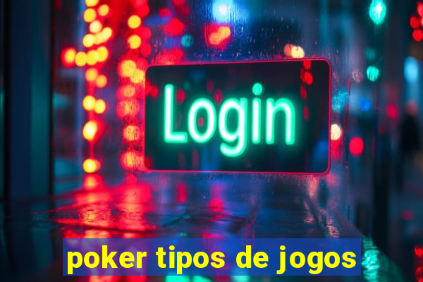 poker tipos de jogos