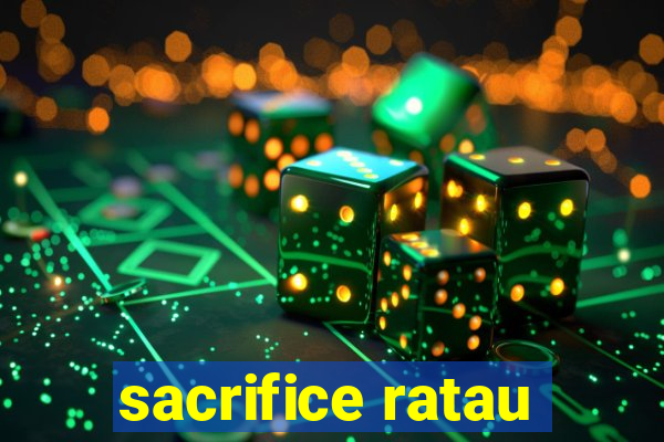 sacrifice ratau