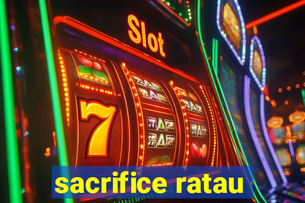 sacrifice ratau