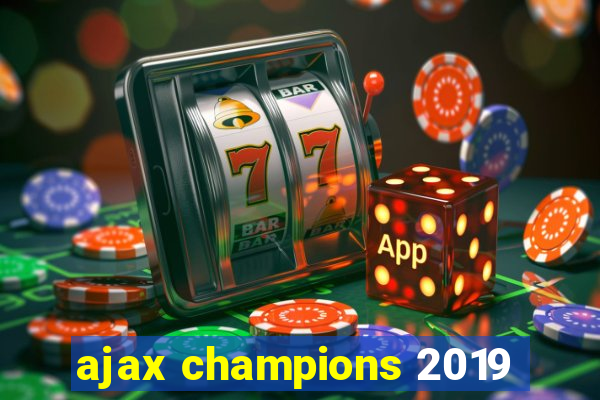 ajax champions 2019