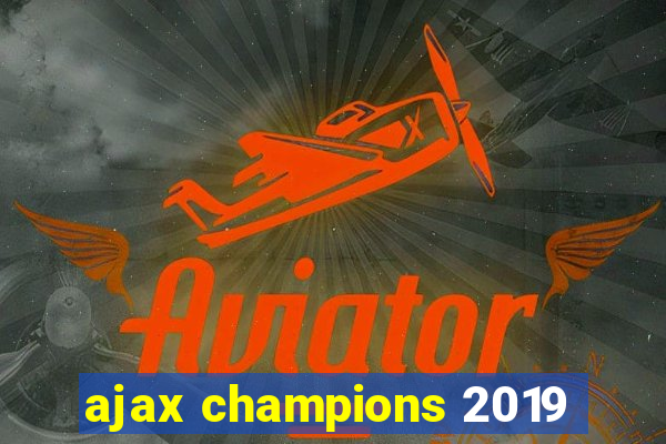 ajax champions 2019