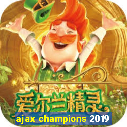 ajax champions 2019