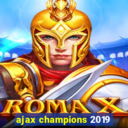 ajax champions 2019