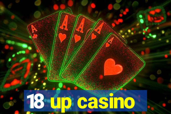 18 up casino