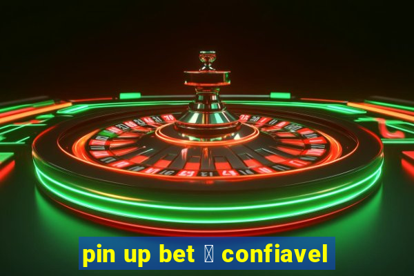 pin up bet 茅 confiavel